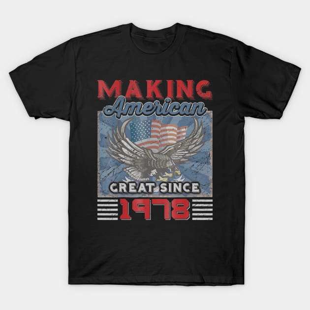 42nd Birthday Perfect Gifts Making American Great Since 1978 T-Shirt by bummersempre66